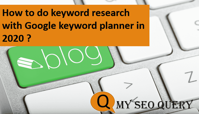 How to do keyword research with Google keyword planner in 2020