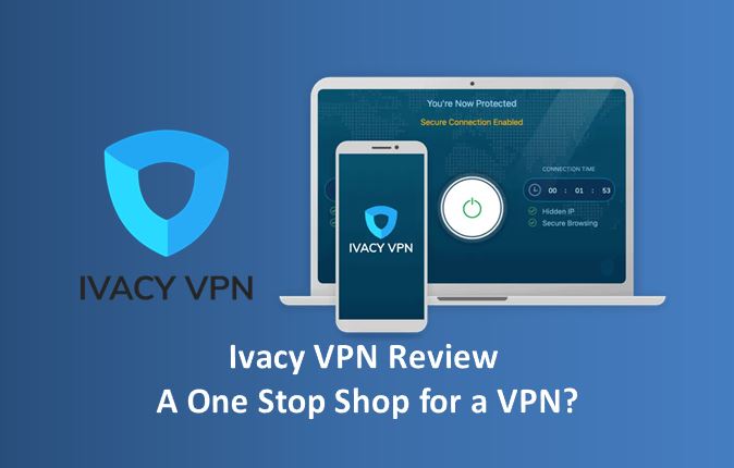 Ivacy VPN Review – A One Stop Shop for a VPN?