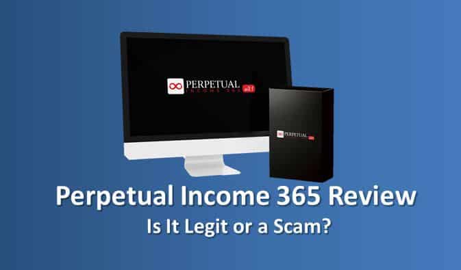Perpetual Income 365 Review 2022: Is It Legit or a Scam?